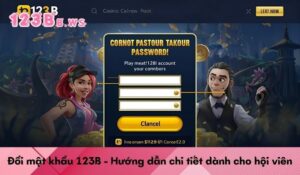 Đổi mật khẩu 123B - Hướng dẫn chi tiết dành cho hội viên