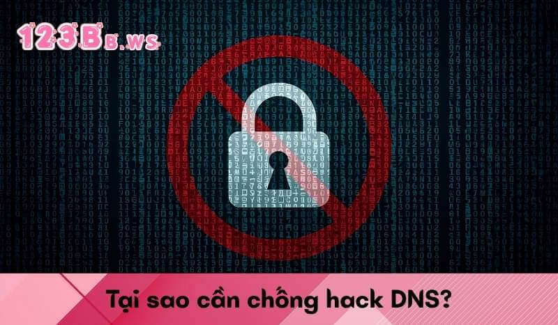 Tại sao cần chống hack DNS?